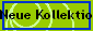 Neue Kollektion